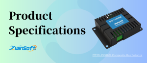 ZWIN-ESG1008 Composite Gas Detector Product Specifications ZWIN-ESG1008 Composite Gas Detector Product Specifications